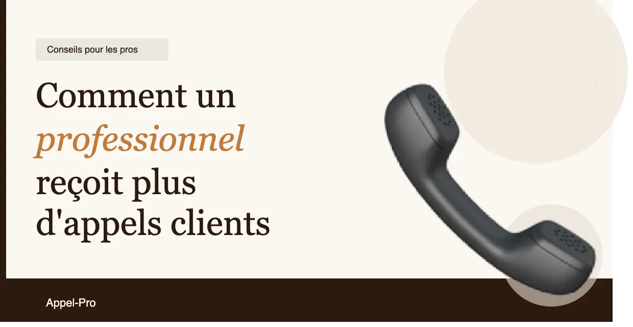 Comment un professionnel peut recevoir plus d&rsquo;appels clients
